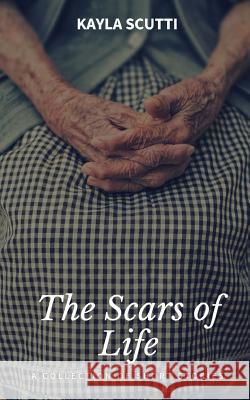 The Scars of Life Kayla Scutti 9781726379717