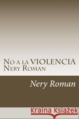 No a la VIOLENCIA Nery Roman Nery Roman 9781726380751 Createspace Independent Publishing Platform