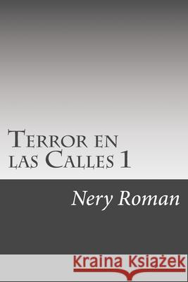 Terror en las Calles 1 Nery Roman 9781726380966 Createspace Independent Publishing Platform