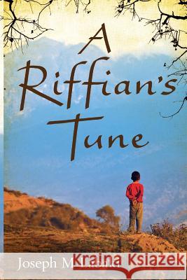 A Riffian's Tune: An Autobiographical Novel Joseph M. Labaki Stuart Polson Stephen Raw 9781726390156