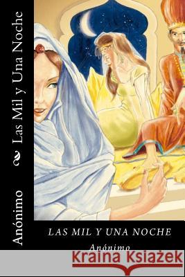 Las Mil y Una Noche (Spanish Edition) (Worldwide Edition) Anonimo 9781726399456