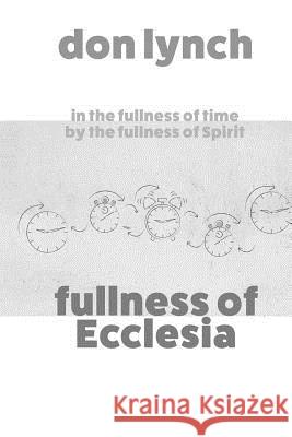 Fullness of Ecclesia Don Lynch 9781726400008