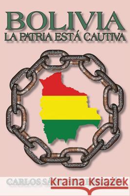 Bolivia: La Patria Está Cautiva Sanchez Berzain, Carlos 9781726401753