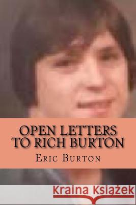 Open Letters To Rich Burton Eric Justin Burton 9781726408189 Createspace Independent Publishing Platform