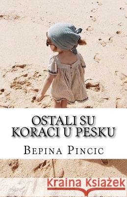 Ostali Su Koraci U Pesku: Poezija Bepina Pincic 9781726408318 Createspace Independent Publishing Platform