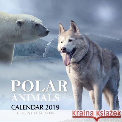 Polar Animals Calendar 2019: 16 Month Calendar Mason Landon 9781726411479