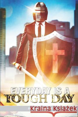 Every Day Is a Tough Day Steve Damron 9781726414296 Createspace Independent Publishing Platform