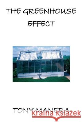 The Greenhouse Effect Tony Manera 9781726415798 Createspace Independent Publishing Platform