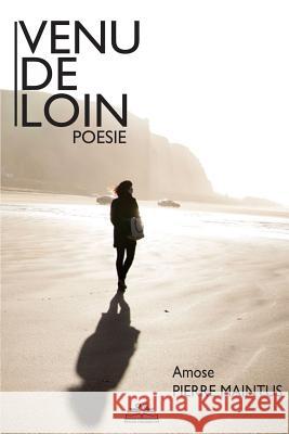 Venu de loin Amose Pierre Maintus 9781726416054 Createspace Independent Publishing Platform