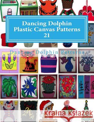 Dancing Dolphin Plastic Canvas Patterns 21: DancingDolphinPatterns.com Patterns, Dancing Dolphin 9781726416542 Createspace Independent Publishing Platform