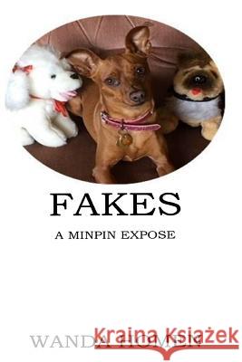 Fakes: A Minpin Expose Wanda J. Homen 9781726423731 Createspace Independent Publishing Platform