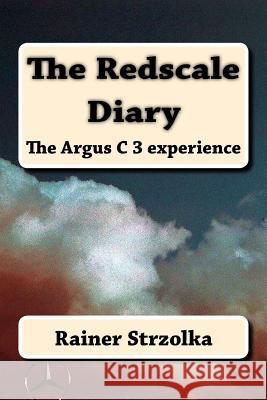 The Redscale Diary Rainer Strzolka Rainer Strzolka 9781726424035 Createspace Independent Publishing Platform