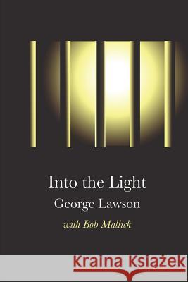 Into the Light George Lawson Bob Mallick 9781726429986