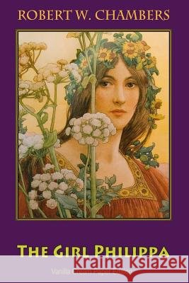 The Girl Philippa Robert W. Chambers 9781726435178 Createspace Independent Publishing Platform