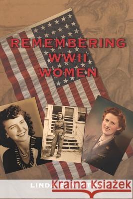 Remembering WWII Women Linda E. Minton 9781726436502 Createspace Independent Publishing Platform