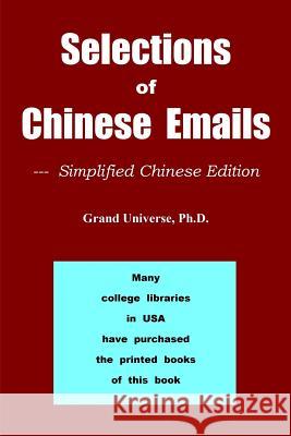 Selections of Chinese Emails - Simplified Chinese Edition Ph. D. Grand Universe 9781726436564 Createspace Independent Publishing Platform