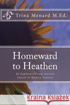 Homeward to Heathen Mrs Trina M. Menar 9781726437233 Createspace Independent Publishing Platform