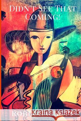 Didn't See That Coming: The Blue Moon Cafe Series (Book One) More than Just Another Love Story! Hackett, Robin 9781726438421 Createspace Independent Publishing Platform