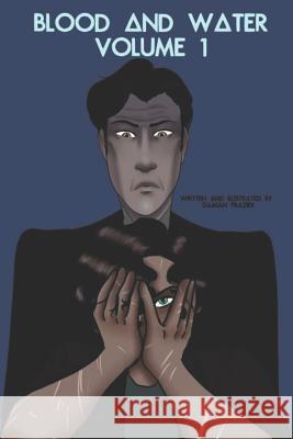 Blood and Water: Book 1 Damian Alexander Frazier 9781726440998 Createspace Independent Publishing Platform