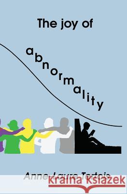 The joy of abnormality Anne-Laure Tertois 9781726445030 Createspace Independent Publishing Platform