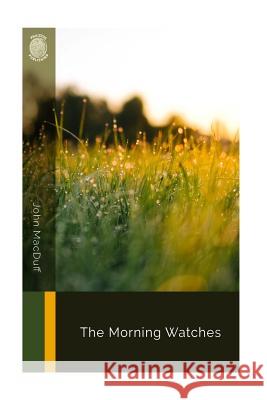The Morning Watches John Macduff 9781726448956