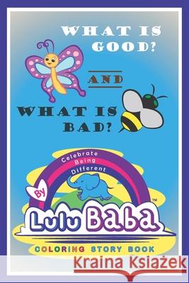 Lulu Baba Coloring Story Book, What is Good? -and- What is Bad?: Kids Book, Children's Coloring Book, Early Learning, Beginner Readers Lulu Baba 9781726451215