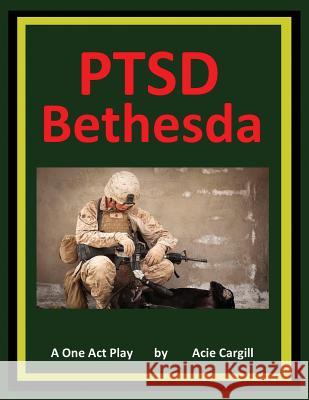 PTSD Bethesda - A One Act Play Cargill, Acie 9781726454292