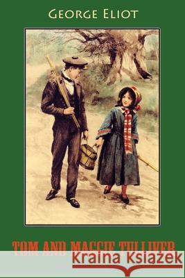 Tom and Maggie Tulliver George Eliot 9781726457965 Createspace Independent Publishing Platform