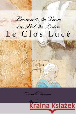 Léonard de Vinci en Val de Loire: Le Clos Lucé Deniau, Franck 9781726459822
