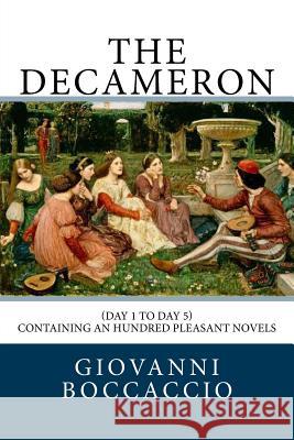 The Decameron: (Day 1 to Day 5) Containing an hundred pleasant Novels Florio, John 9781726462235 Createspace Independent Publishing Platform