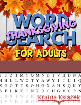 Thanksgiving Word Search For Adults: Thanksgiving Large Print Word Search Puzzles For Adults Thanksgiving Activity Book Clemens, Annie 9781726462358