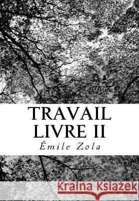 Travail Livre II Emile Zola 9781726464543