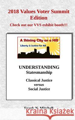 UNDERSTANDING Statesmanship: Classical Justice versus Social Justice Mitchell, Frank N. 9781726464628