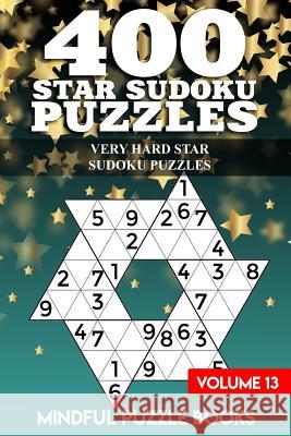 400 Star Sudoku Puzzles: Very Hard Star Sudoku Puzzles Mindful Puzzle Books 9781726465663 Createspace Independent Publishing Platform