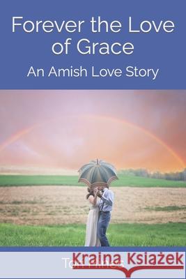 Forever the Love of Grace: An Amish Love Story Tori Hines 9781726466868