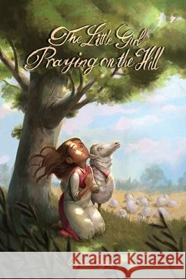 The Little Girl Praying on the Hill Olga D'Agostino 9781726467308