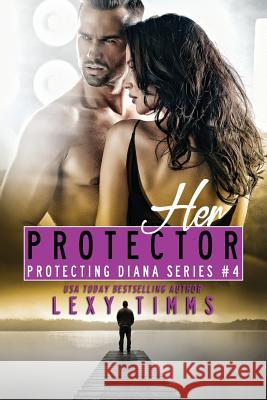 Her Protector Lexy Timms 9781726469135 Createspace Independent Publishing Platform