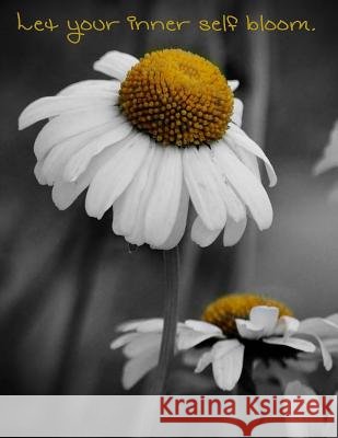 Let Your Inner Self Bloom - A Notebook. Stephanie DeWitt 9781726470940