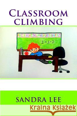 Classroom Climbing Sandra Lee 9781726471855 Createspace Independent Publishing Platform