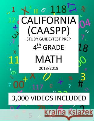 4th Grade CALIFORNIA CAASPP, MATH, Test Prep: 2019: 4th Grade California Assessment of Student Performance and Progress MATH Test prep/study guide Mark Shannon 9781726472685