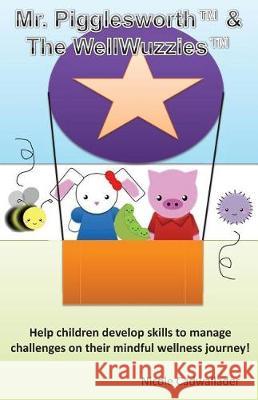 Mr. Pigglesworth and The WellWuzzies Cadwallader, Nicole 9781726472715