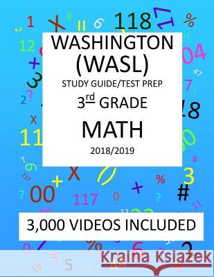3rd Grade WASHINGTON WASL, MATH, Test Prep: 2019: 3th Grade Washington Assessment of Student Learning MATH Test prep/study guide Mark Shannon 9781726474931