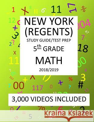 5th Grade NEW YORK REGENTS, MATH, Test Prep: 2019: 5th Grade NEW YORK REGENTS MATH Test prep/study guide Mark Shannon 9781726475419 Createspace Independent Publishing Platform