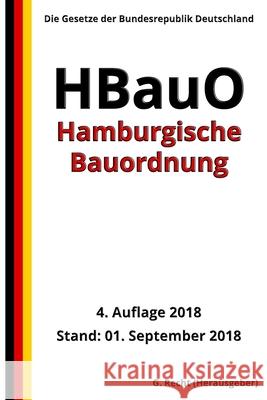 Hamburgische Bauordnung - HBauO, 4. Auflage 2018 G. Recht 9781726475914 Createspace Independent Publishing Platform