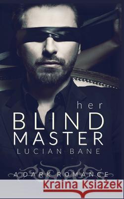 Her Blind Master Lucian Bane 9781726476386 Createspace Independent Publishing Platform