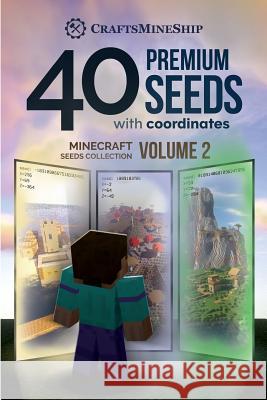 40 Premium Seeds with Coordinates: Minecraft Seeds Collection, Volume 2 Craftsmineship 9781726476829 Createspace Independent Publishing Platform
