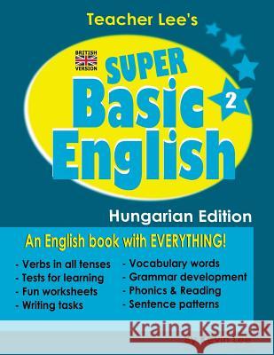 Teacher Lee's Super Basic English 2 - Hungarian Edition (British Version) Kevin Lee 9781726477383