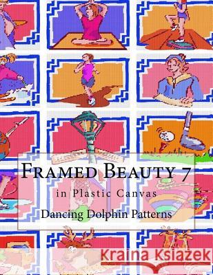 Framed Beauty 7: In Plastic Canvas Dancing Dolphin Patterns 9781726477796 Createspace Independent Publishing Platform