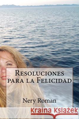 Resoluciones para la Felicidad Nery Roman 9781726477819 Createspace Independent Publishing Platform