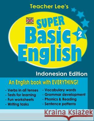 Teacher Lee's Super Basic English 2 - Indonesian Edition (British Version) Kevin Lee 9781726477888